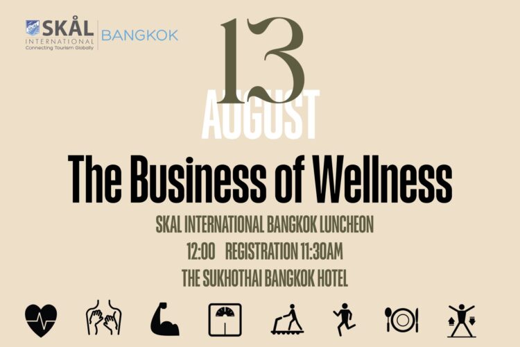 Thailand’s Wellness Economy Takes the Spotlight at SKÅL Bangkok’s Upcoming Luncheon - TRAVELINDEX